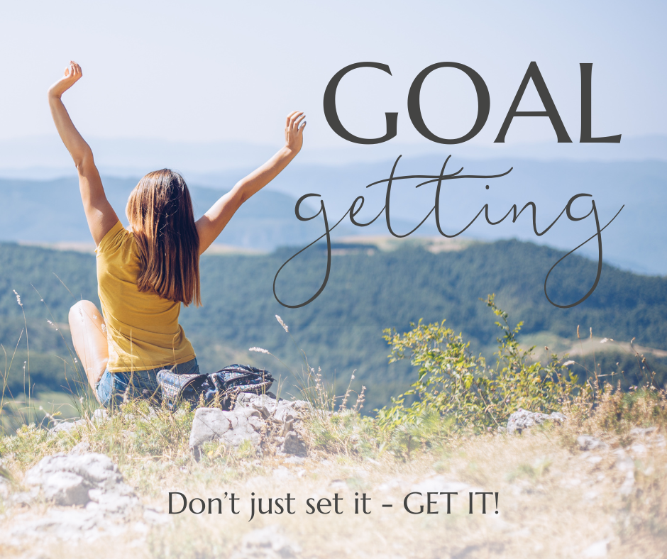 Goal Getting: Don’t Just Set It – GET IT!