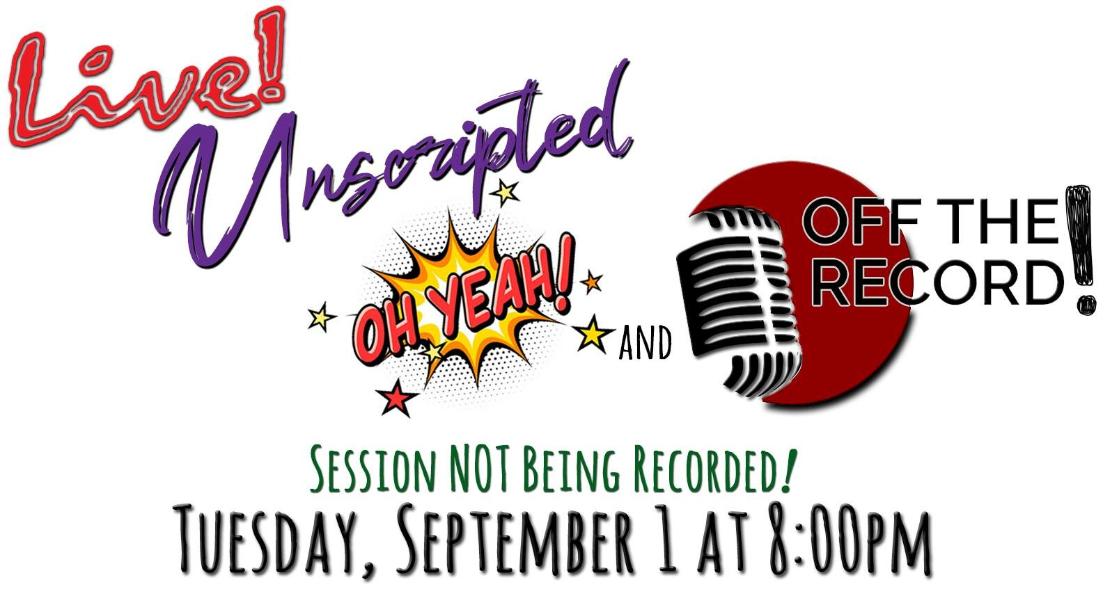 Live, Unscripted, Off the Record...& NOT Recorded!