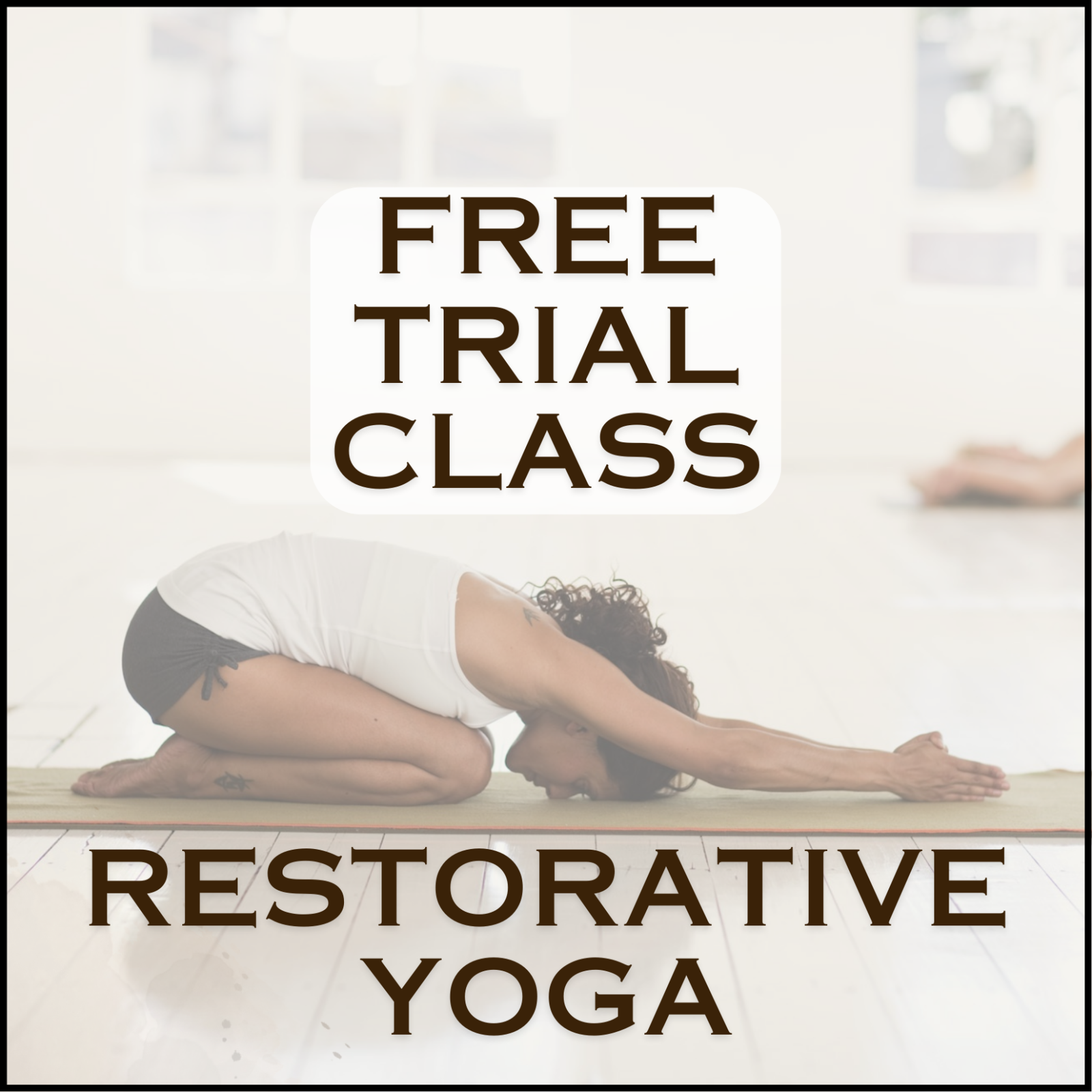 Trial class: *Restorative Yoga*