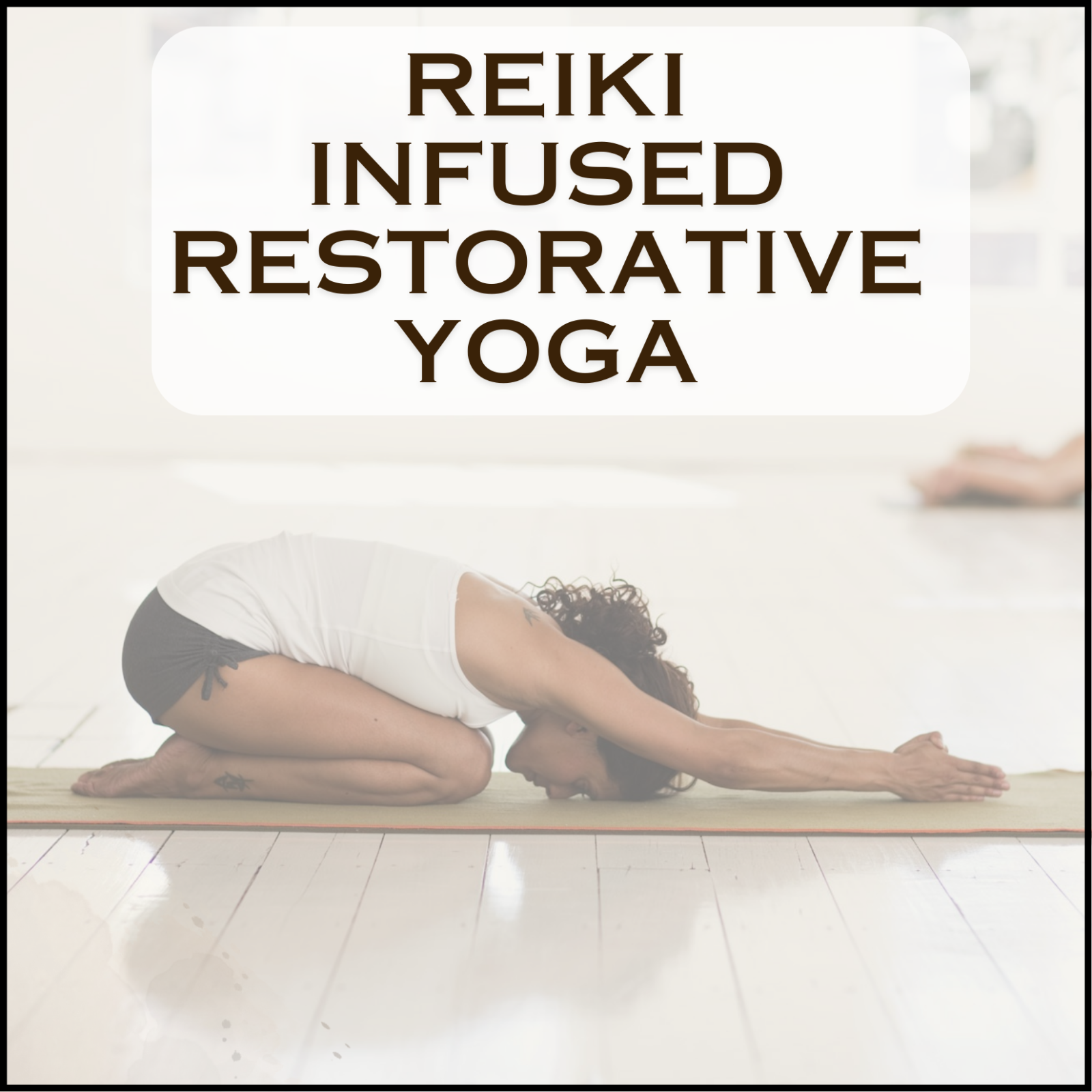 Reiki Infused Restorative Yoga