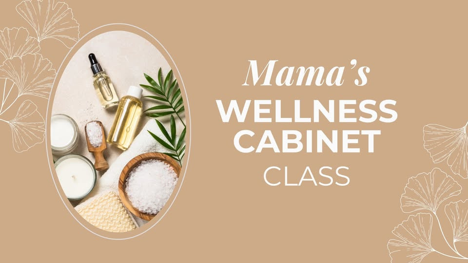 Mama's Wellness Cabinet Class