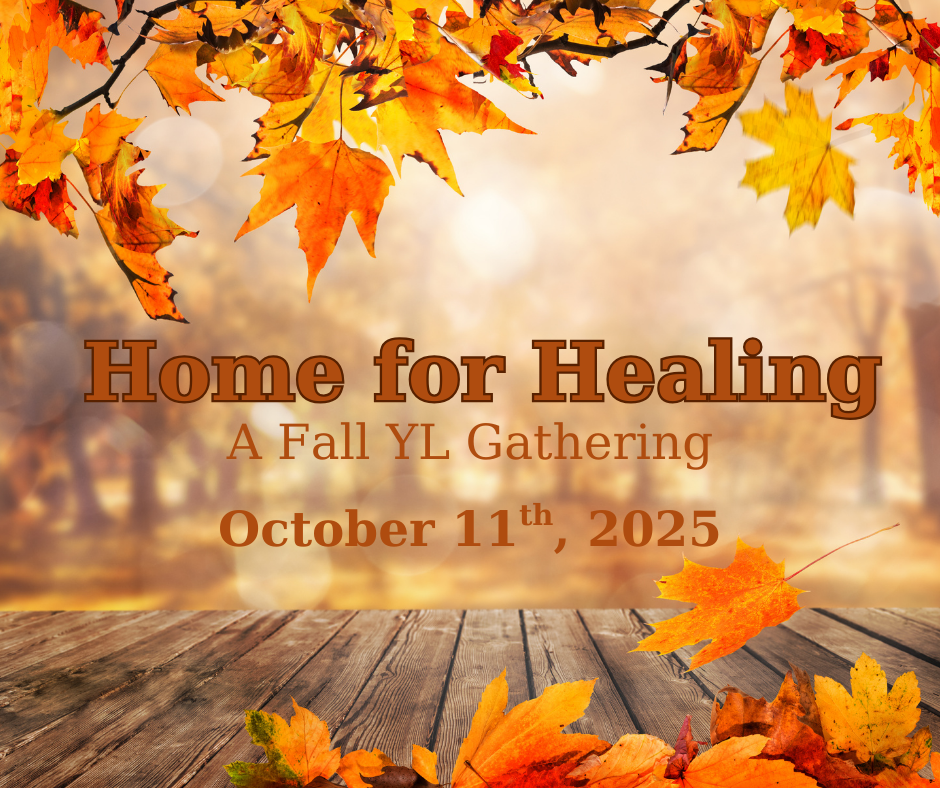 Home for Healing: A Fall YL Gathering