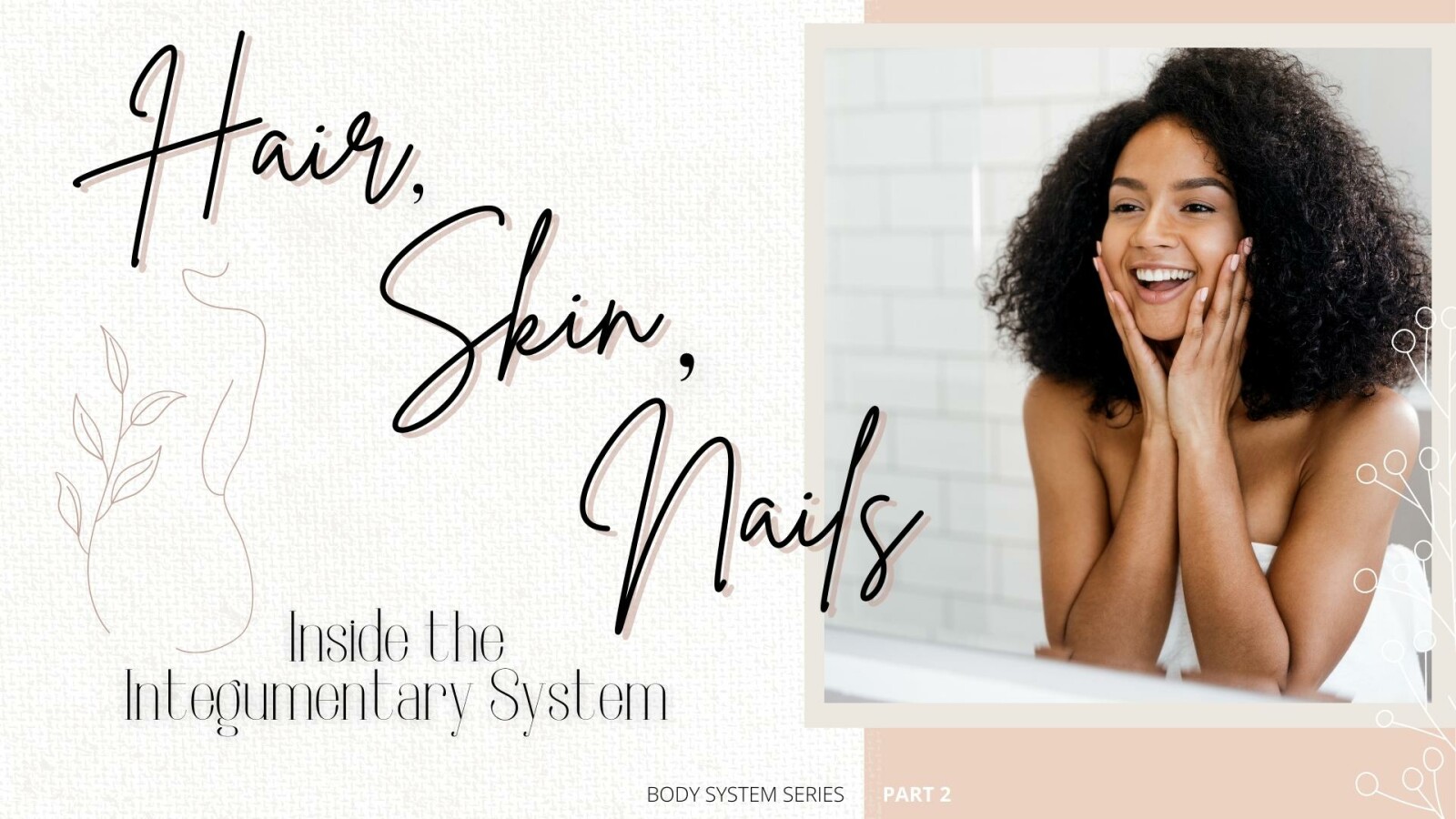 Hair, Skin, & Nails - The Integumentary System