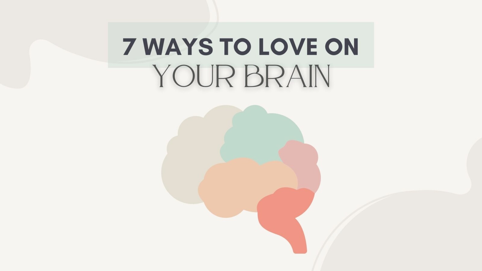 7 Ways to Love on Your Brain