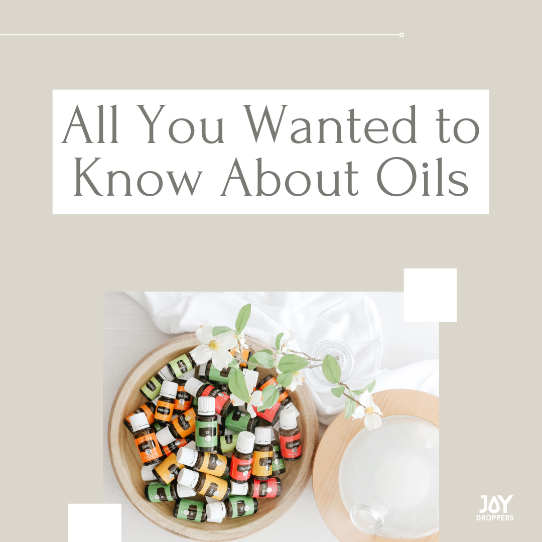 All You Wanted to Know about Oils