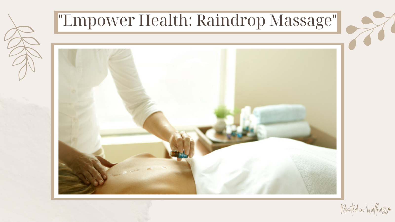 Empower Health - Raindrop Massage