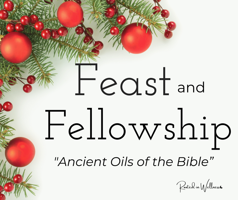 Feast & Fellowship - "Ancient Oils of the Bible"