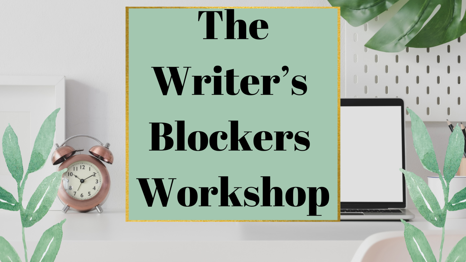 The Writer’s Block Workshop
