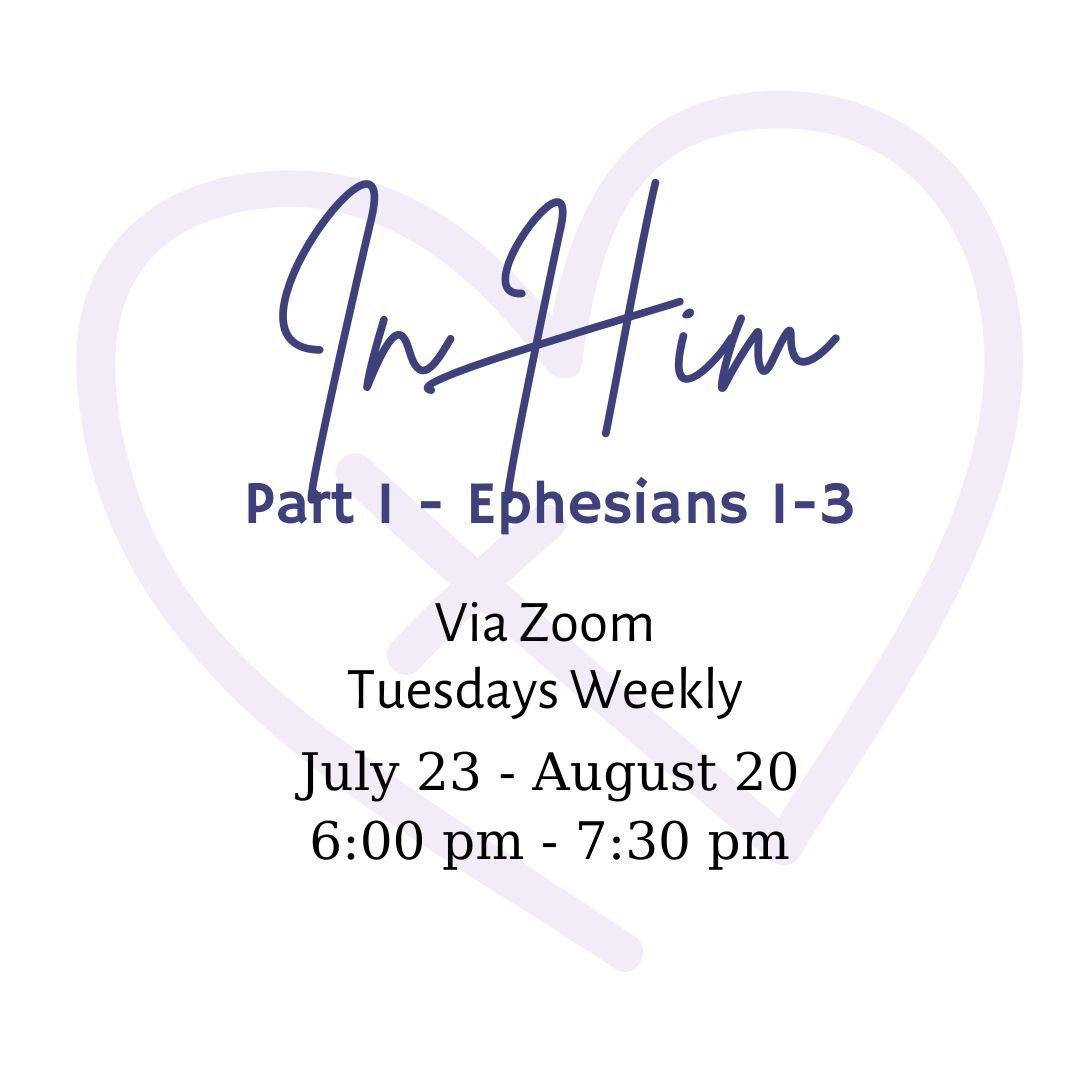 Bible Study:  In Him, Part 1 - Ephesians 1-3