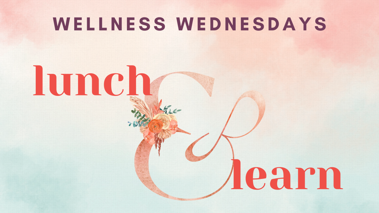 Wellness Wednesdays: Lunch & Learn