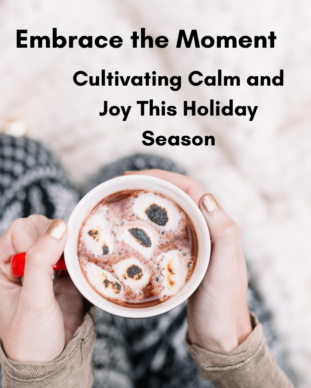 Embrace the Moment: Cultivating Calm and Joy This Holiday Season